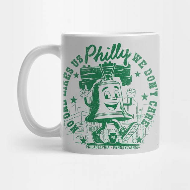 Philly No One Likes Us and We Don't Care by TeeCreations